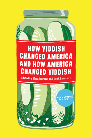 How Yiddish Changed America and How America Changed Yiddish